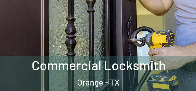 Commercial Locksmith Orange - TX