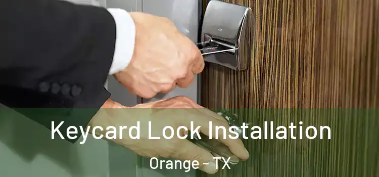 Keycard Lock Installation Orange - TX