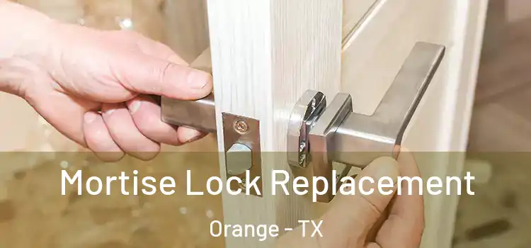 Mortise Lock Replacement Orange - TX