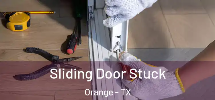 Sliding Door Stuck Orange - TX